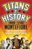 Titans of History : The Giants Who Made Our World - Simon Sebag Montefiore