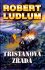 Tristanova zrada - Robert Ludlum