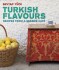 Turkish Flavours: Recipes from a Seaside Cafe - Sevtap Yuce