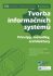 Tvorba informačních systémů - Principy, metodiky, architektury - Jiří Voříšek, ...