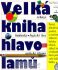 Velká kniha hlavolamů - rébusy, hádanky, logické hry, optické klamy - Ivan Moscovich