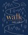 Walk : The path to more mindful life - Sholto Radford