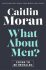 What About Men? - Caitlin Moranová