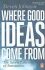 Where Good Ideas Come from : The Seven Patterns of Innovation - Steven Johnson