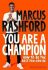 You Are A Champion: How To Be the Best You Can Be - Marcus Rashford