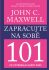 Zapracujte na sobě 101 - John C. Maxwell