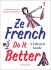 Ze French Do it Better: A Lifestyle Guide - Valérie De Saint Pierre, ...